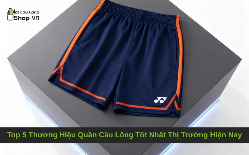 Top 5 Thương Hiệu Quần Cầu Lông Tốt Nhất Thị Trường Hiện Nay