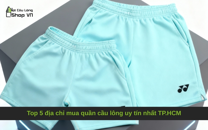 Top 5 địa chỉ mua quần cầu lông uy tín nhất TP.HCM