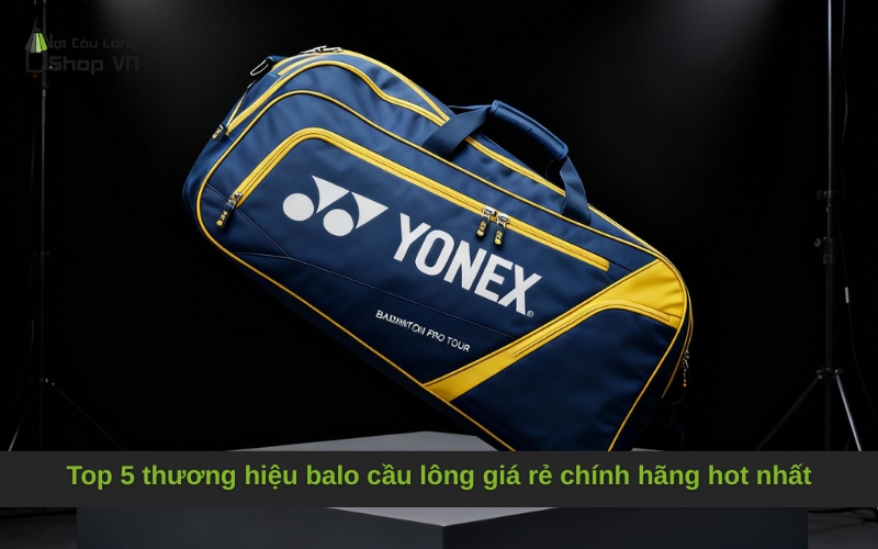 Top 5 thương hiệu balo cầu lông giá rẻ chính hãng hot nhất