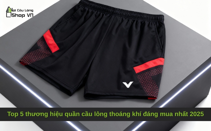Top 5 thương hiệu quần cầu lông thoáng khí đáng mua nhất 2025