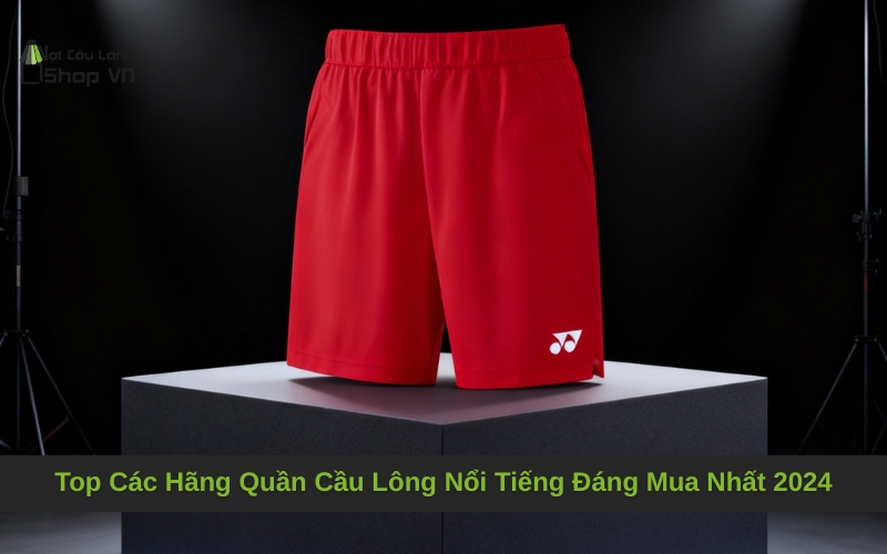 Top Các Hãng Quần Cầu Lông Nổi Tiếng Đáng Mua Nhất 2024