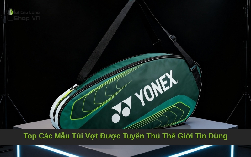 Top Các Mẫu Túi Vợt Được Tuyển Thủ Thế Giới Tin Dùng