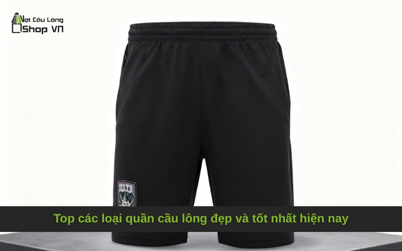 Top các loại quần cầu lông đẹp và tốt nhất hiện nay