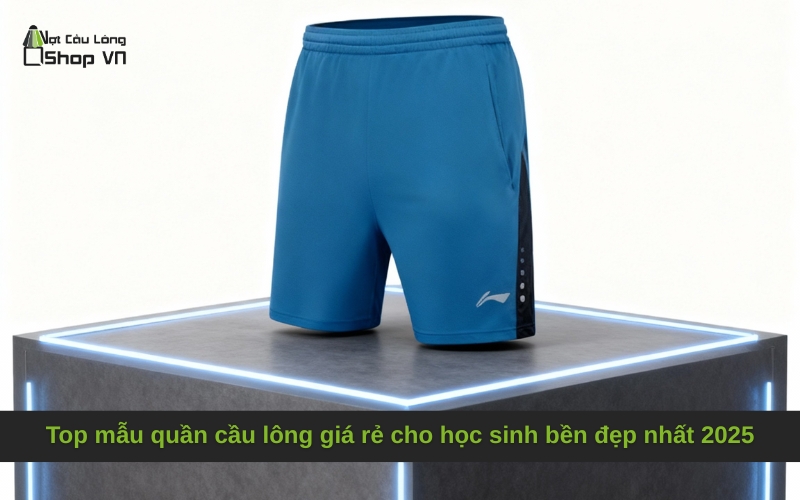 Top mẫu quần cầu lông giá rẻ cho học sinh bền đẹp nhất 2025