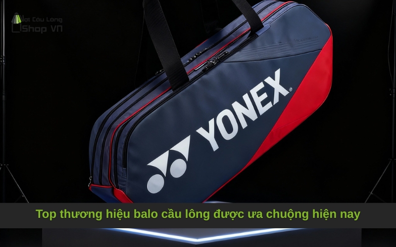 Top thương hiệu balo cầu lông được ưa chuộng hiện nay