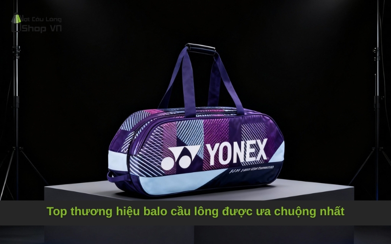 Top thương hiệu balo cầu lông được ưa chuộng nhất