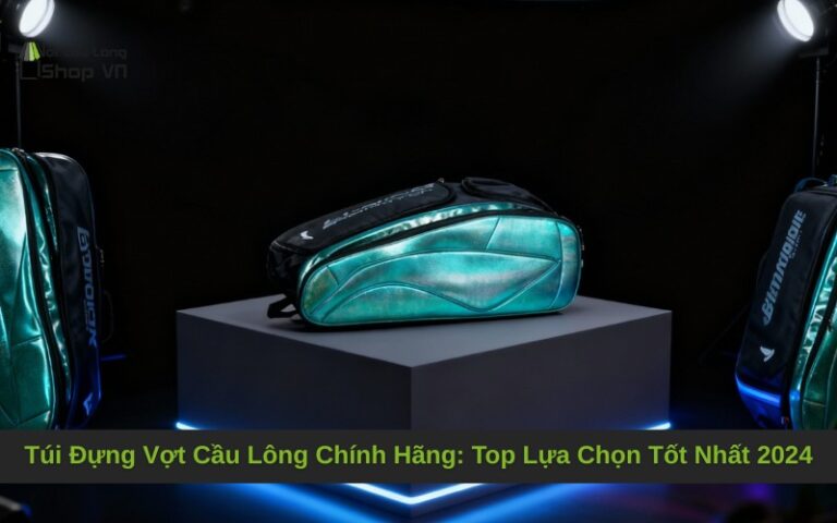 Túi Đựng Vợt Cầu Lông Chính Hãng: Top Lựa Chọn Tốt Nhất 2024