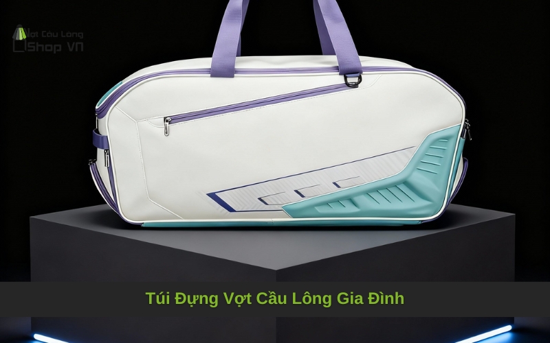 Túi Đựng Vợt Cầu Lông Gia Đình: Hướng Dẫn Chọn Mua Toàn Diện A-Z