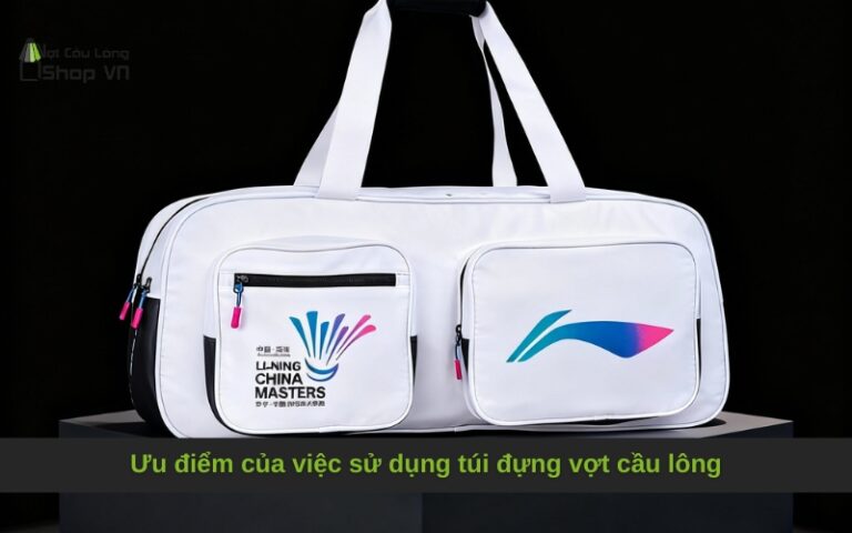 Ưu điểm của việc sử dụng túi đựng vợt cầu lông