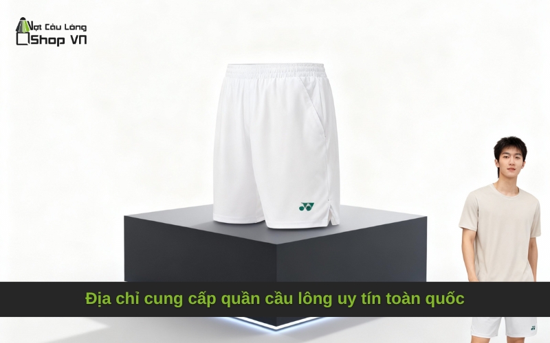 Địa chỉ cung cấp quần cầu lông uy tín toàn quốc.