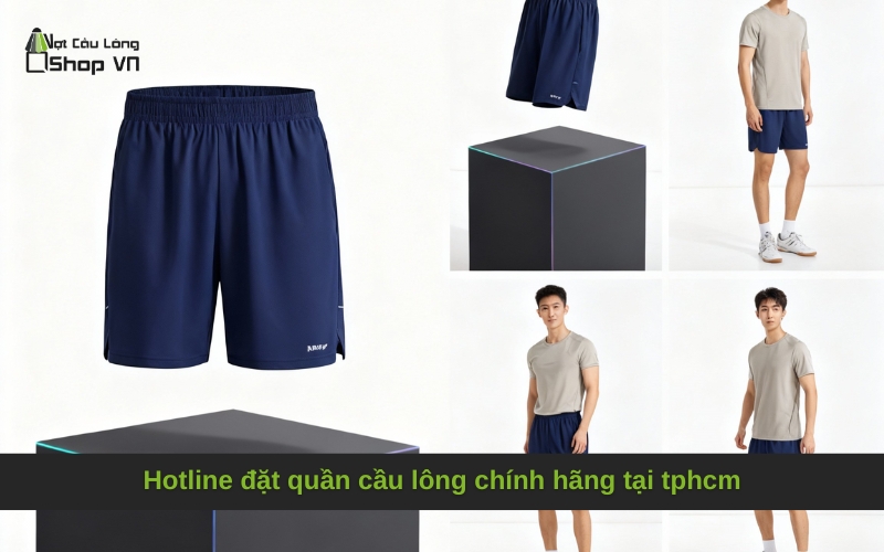 Hotline Đặt Quần Cầu Lông Chính Hãng Tại TPHCM Nhanh Nhất