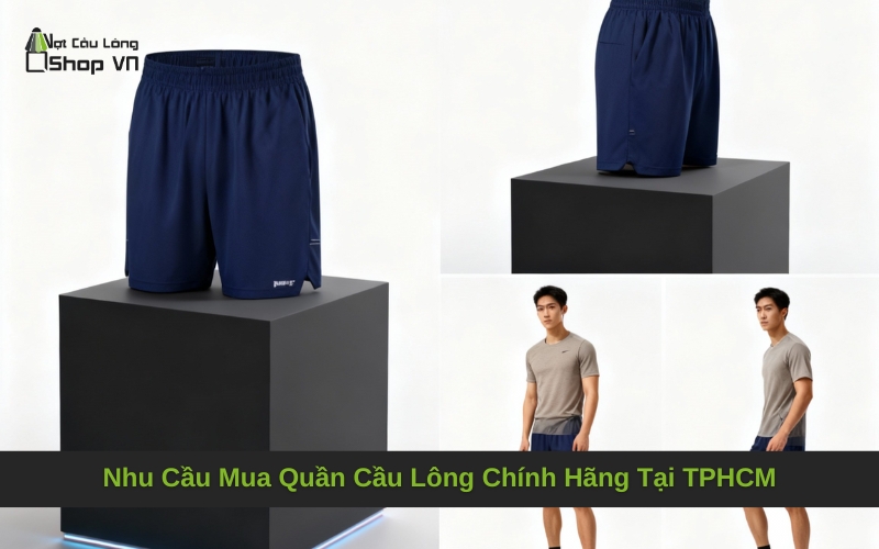 Nhu Cầu Mua Quần Cầu Lông Chính Hãng Tại TPHCM