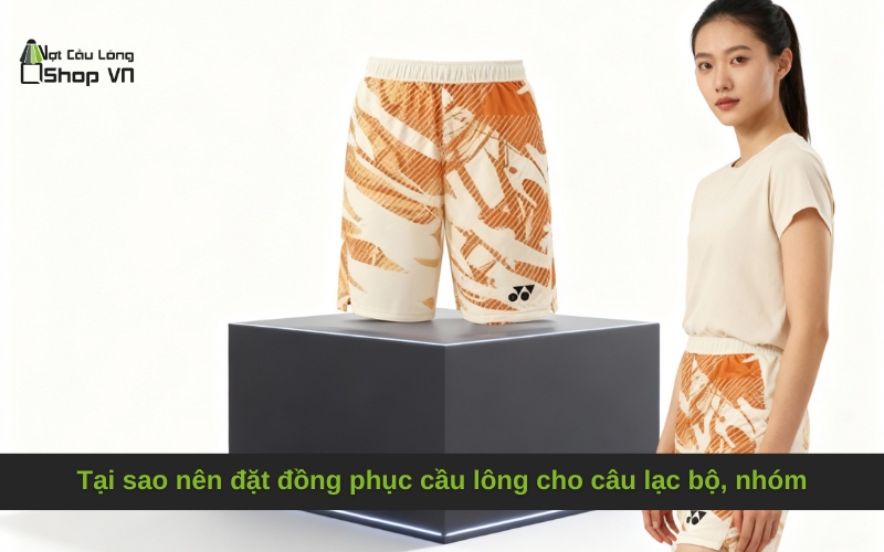 Tại sao nên đặt đồng phục cầu lông cho câu lạc bộ, nhóm