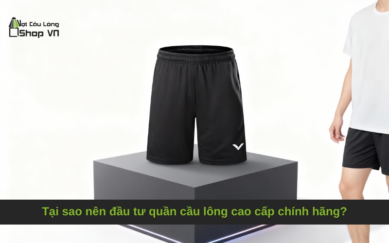Tại sao nên đầu tư quần cầu lông cao cấp chính hãng?