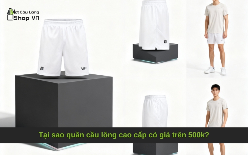 Tại sao quần cầu lông cao cấp có giá trên 500k?