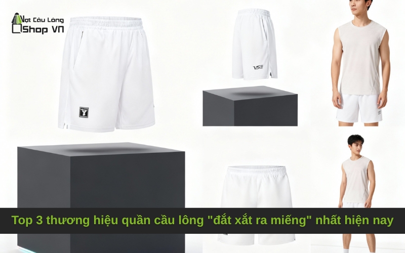 Top 3 thương hiệu quần cầu lông "đắt xắt ra miếng" nhất hiện nay