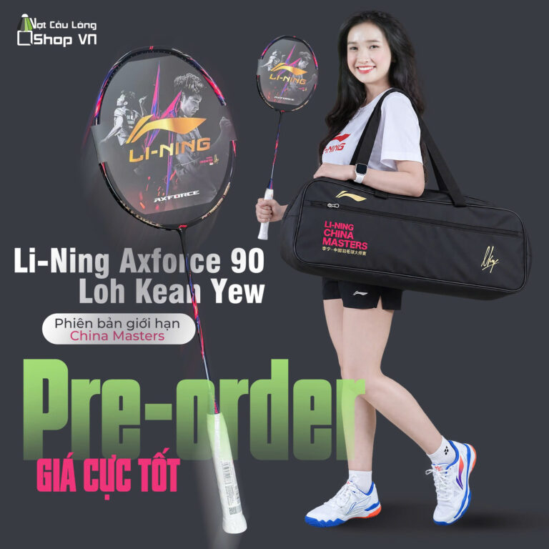 Pre-Order Vợt Lining Axforce 90 Loh Kean Yew Chính Hãng